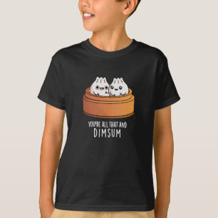 Sie sind alle das und Dimsum Funny Food Pun Dark B T-Shirt