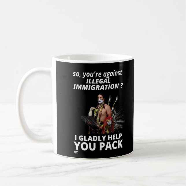 "SIE SIND ALSO GEGEN ILLEGALE EINWANDERUNG?.." KAFFEETASSE (Links)