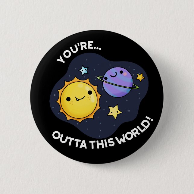 Sie sind außerhalb dieser Welt Astronomie Pun Dark Button (Vorderseite)