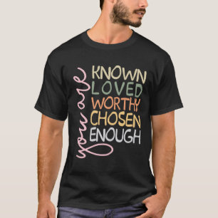 Sie sind bekannt, geliebt Schlimmer ausgewählt ge T-Shirt
