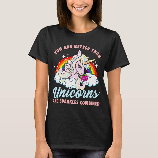 Sie sind besser als die kombinierten Unicorns und T-Shirt (Vorderseite)