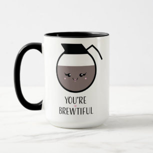Sie sind Brewtiful Tasse