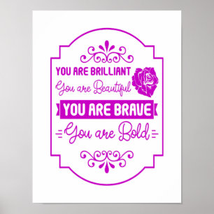 Sie sind brillant schön mutig Inspiriert Poster