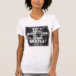 Sie sind der Designer Ihres eigenen Schicksals T-Shirt