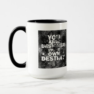 Sie sind der Designer Ihres eigenen Schicksals Tasse