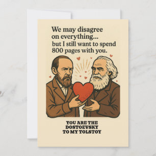 Sie sind der Dostojewski zu meinem Tolstoi Valenti Einladung