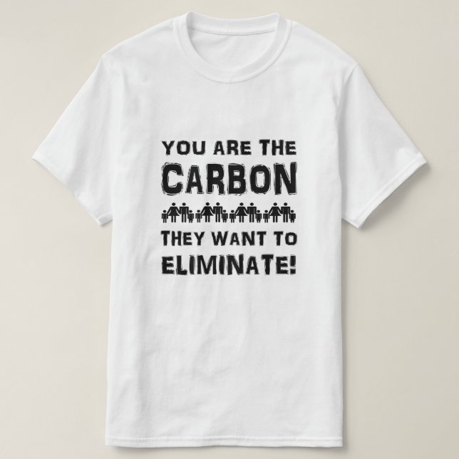 Sie sind der Kohlenstoff, den sie gewollt, um zu b T-Shirt (Design vorne)