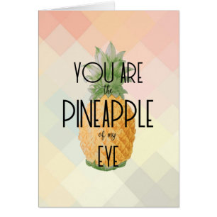 "Sie sind die Ananas meines Auges "