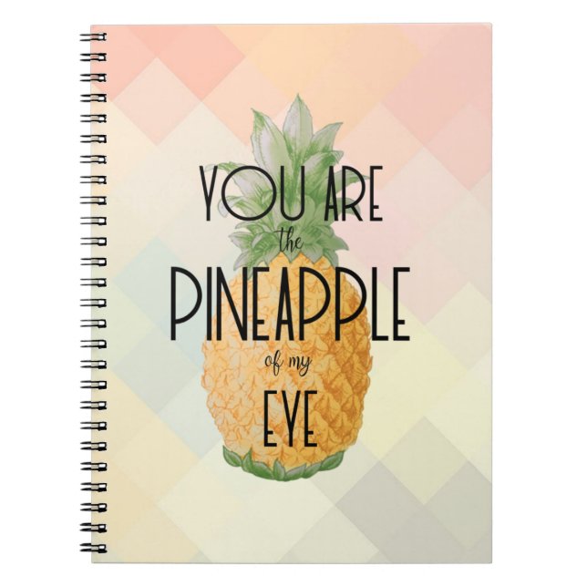 "Sie sind die Ananas meines Auges " Notizblock (Vorderseite)