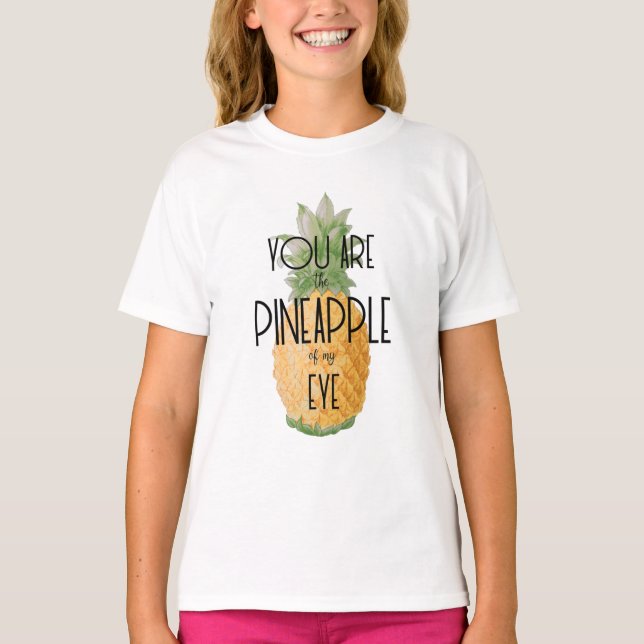 "Sie sind die Ananas meines Auges " T-Shirt (Vorderseite)
