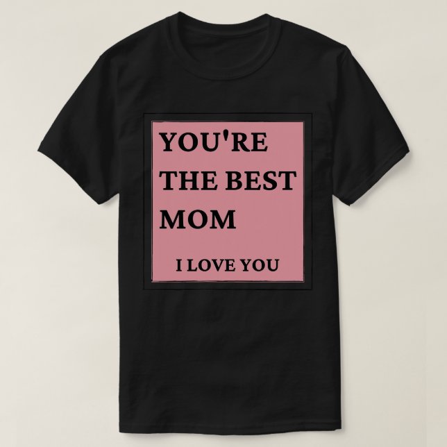 Sie sind die beste Mama in der Liebe Sie klassisch T-Shirt (Design vorne)