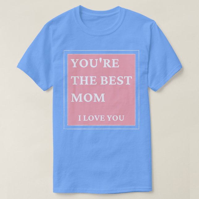 Sie sind die beste Mama in der Liebe Sie klassisch T-Shirt (Design vorne)