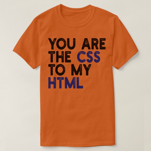 Sie sind die cess to my html 1 T-Shirt (Design vorne)