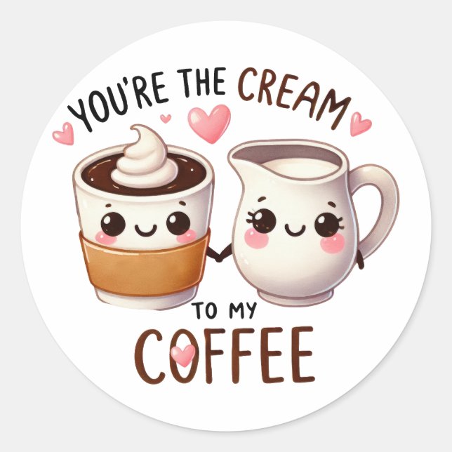 Sie sind die Creme zu meinem Kaffee - Aufkleber (Vorderseite)