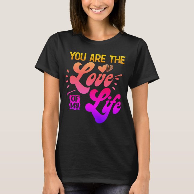 SIE SIND DIE LIEBE MEINES LEBENS T-Shirt (Vorderseite)