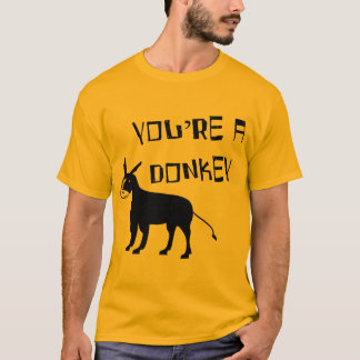 Sie sind ein Esel T-Shirt