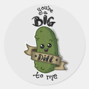 Sie sind ein großer Dill zu mir ringsum Aufkleber