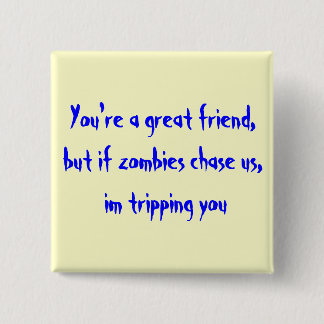 Sie sind ein großer Freund, aber, wenn Zombies uns Button