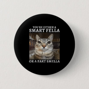 Sie sind entweder eine kluge Fella oder eine Furz Button