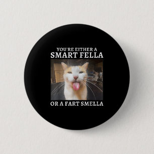 Sie sind entweder eine kluge Fella oder eine Furz Button