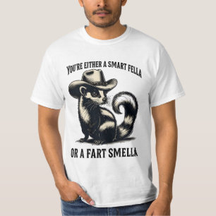 Sie sind entweder eine kluge Felle oder eine Furz  T-Shirt