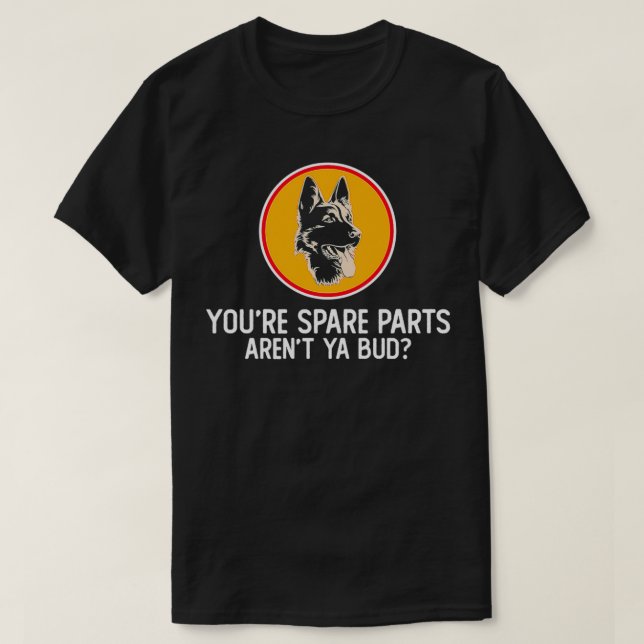 Sie sind Ersatzteile sind nicht Ya Bud Funny Quote T-Shirt (Design vorne)