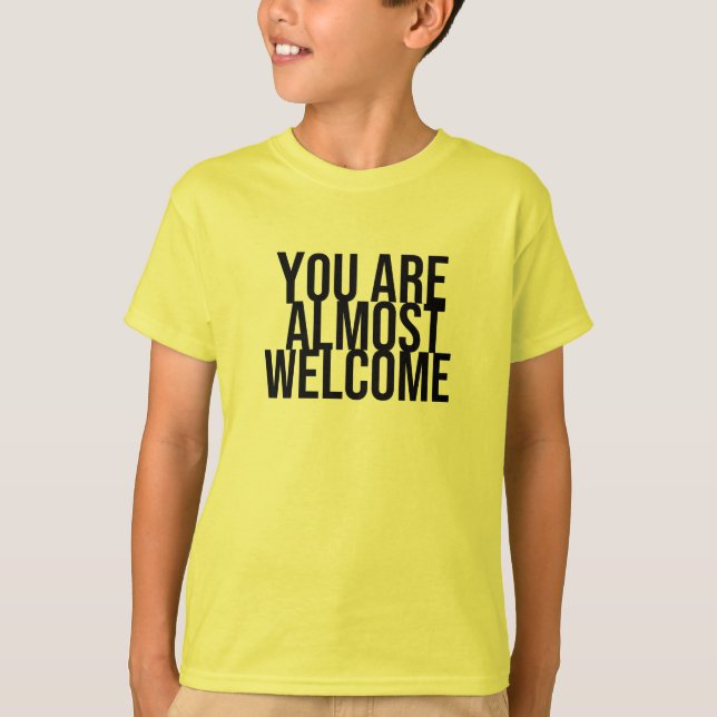 Sie sind fast willkommen T - Shirt (Vorderseite)