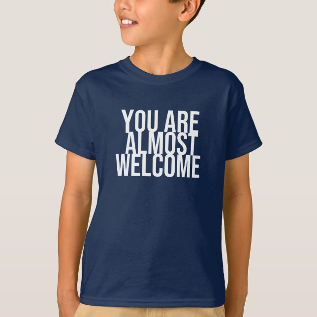 Sie sind fast willkommen T - Shirt (Vorderseite)