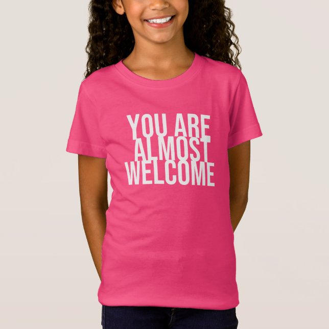 Sie sind fast willkommen T - Shirt (Vorderseite)