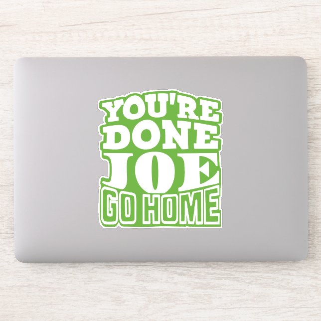 Sie sind Fertig Joe GO ZUHAUSE Aufkleber (Computer)