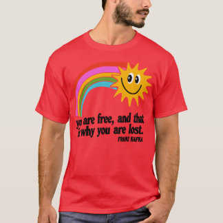 Sie sind frei, und deswegen haben Sie sich verlore T-Shirt