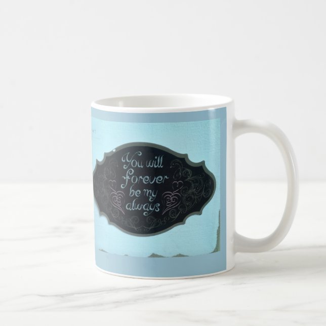 "Sie sind für immer meine immer" Tasse (Rechts)