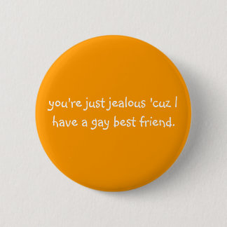 Sie sind gerade eifersüchtiges 'cuz, das ich einen button