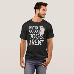 Sie sind gute Hunde, Brent-lustiger T - Shirt