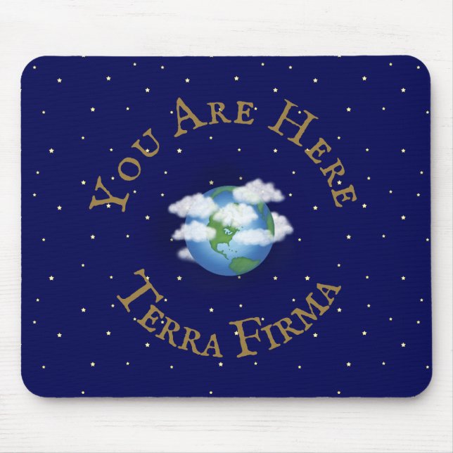 "Sie sind hier - Terra Firma" Humorischer Planet E Mousepad (Vorne)