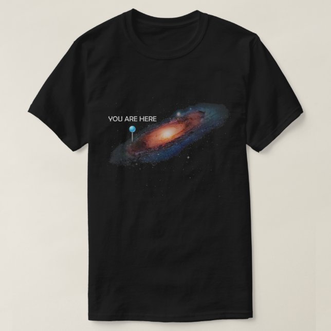 Sie sind hier Universe Galaxy Funny T-Shirt (Design vorne)