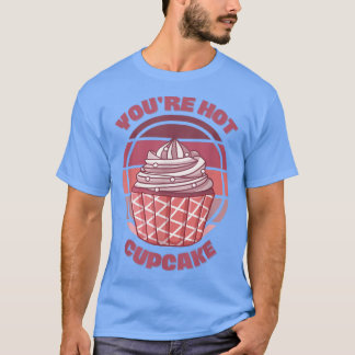 Sie sind Hot Cupcake Funny Baking Quote Sprichwort T-Shirt