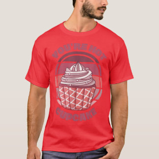 Sie sind Hot Cupcake Funny Baking Quote Sprichwort T-Shirt