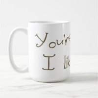 Sie sind ich mögen Sie Tasse sonderbar