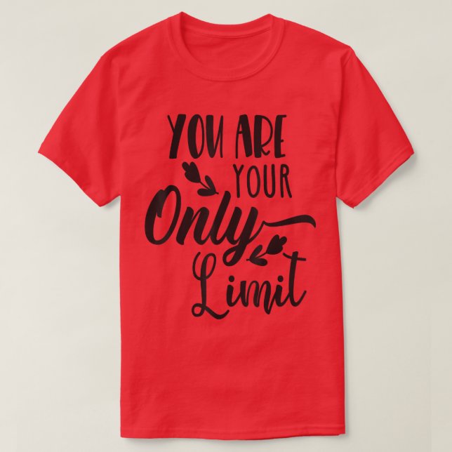 Sie sind Ihr einziger Limit, Motivationsangebot T-Shirt (Design vorne)