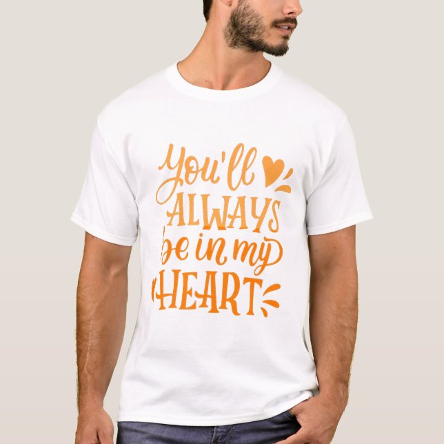 SIE SIND IMMER IN MEINEM HERZEN. T-Shirt (Vorderseite)