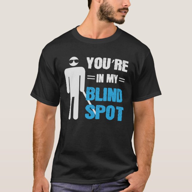 Sie sind in meinem Blinden Umfeld Blinde Menschen T-Shirt (Vorderseite)