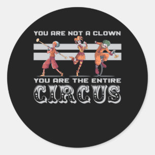 Sie sind kein Clown, Sie sind der Zirkus Runder Aufkleber