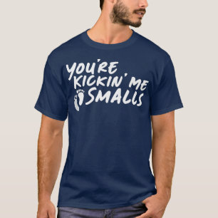 Sie sind Kickin'Me Kleine Geschlechtskrankheit P T-Shirt