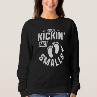 Sie sind Kickin'me Smalls Gender Reveal Pregnancy Sweatshirt