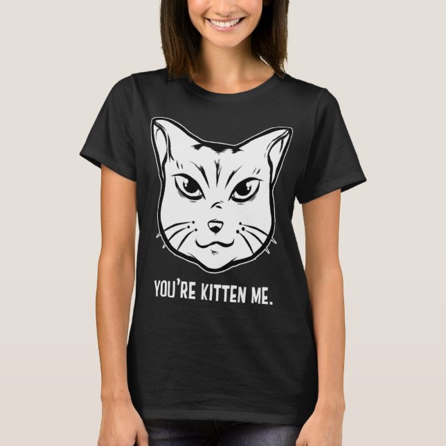 Sie sind Kitten Me Cat Cat Owner Cat Trainer Tier T-Shirt (Vorderseite)