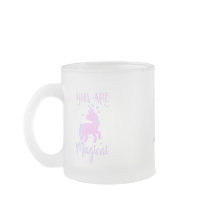 Sie sind magische Unicorn Mattierte Glas-Tasse