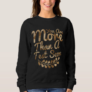 Sie sind mehr als ein Test-Score-Camouflage-Test T Sweatshirt
