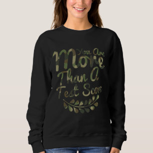 Sie sind mehr als ein Test-Score-Camouflage-Test T Sweatshirt