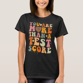 Sie sind mehr als ein Test-Score-Lehrer Testing Te T-Shirt